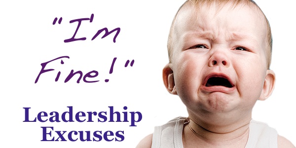 Leadership Excuses (Part 4): “I’m Fine!”