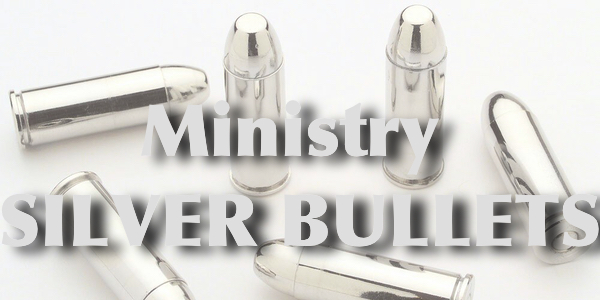 Ministry Silver Bullets